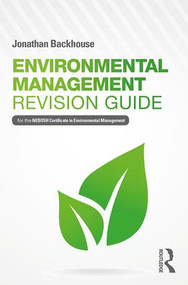 Environmental Management Revision Guide (For the NEBOSH Certificate in Environmental Management) by Jonathan Backhouse, 9781138649125