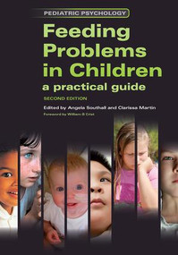Feeding Problems in Children (A Practical Guide, Second Edition) by Angela Southall, Clarissa Martin, 9781846193866