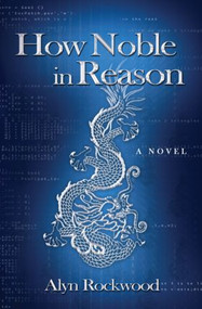 How Noble in Reason by Alyn R. Rockwood, 9781568812885