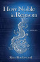 How Noble in Reason by Alyn R. Rockwood, 9781568812885