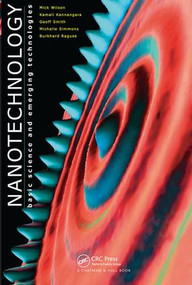 Nanotechnology (Basic Science and Emerging Technologies) by Mick Wilson, Kamali Kannangara, Geoff Smith, Michelle Simmons, Burkhard Raguse, 9781584883395