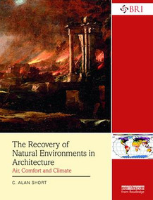 The Recovery of Natural Environments in Architecture (Air, Comfort and Climate) by C. Alan Short, 9781138651463
