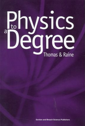 Physics to a Degree by E.G. Thomas, Derek Raine, 9789056992774