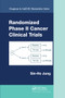 Randomized Phase II Cancer Clinical Trials by Sin-Ho Jung, 9780367576455