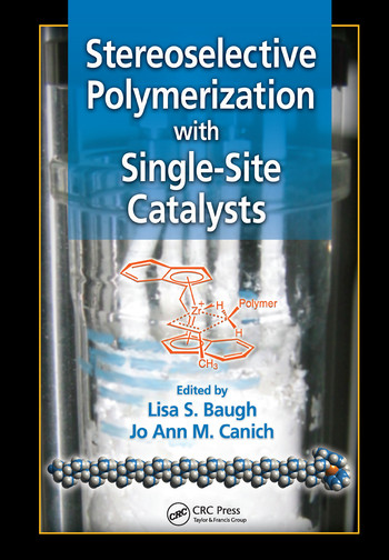 Stereoselective Polymerization with Single-Site Catalysts by Lisa S. Baugh, Jo Ann M. Canich, 9780367577605