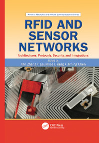 RFID and Sensor Networks (Architectures, Protocols, Security, and Integrations) by Yan Zhang, Laurence T. Yang, Jiming Chen, 9781138112834