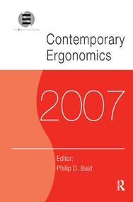 Contemporary Ergonomics 2007 (Proceedings of the International Conference on Contemporary Ergonomics (CE2007), 17-19 April 2007, Nottingham, UK) by Philip D. Bust, 9781138460423