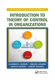 Introduction to Theory of Control in Organizations by Vladimir N. Burkov, Mikhail Goubko, Nikolay Korgin, Dmitry Novikov, 9781138894266