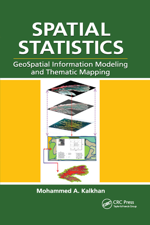 Spatial Statistics (GeoSpatial Information Modeling and Thematic Mapping) by Mohammed A. Kalkhan, 9780367865627