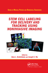 Stem Cell Labeling for Delivery and Tracking Using Noninvasive Imaging by Dara L. Kraitchman, Joseph Wu, 9780367864453