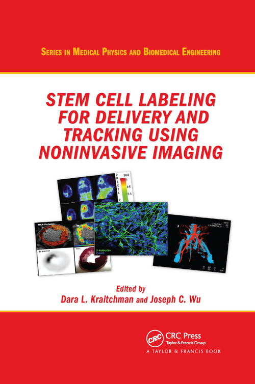 Stem Cell Labeling for Delivery and Tracking Using Noninvasive Imaging by Dara L. Kraitchman, Joseph Wu, 9780367864453