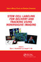 Stem Cell Labeling for Delivery and Tracking Using Noninvasive Imaging by Dara L. Kraitchman, Joseph Wu, 9780367864453