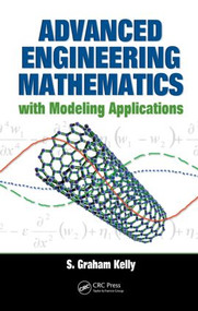 Advanced Engineering Mathematics with Modeling Applications by S. Graham Kelly, 9780849395338