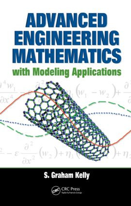 Advanced Engineering Mathematics with Modeling Applications by S. Graham Kelly, 9780849395338