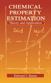 Chemical Property Estimation (Theory and Application) by Edward Baum, 9780873719384