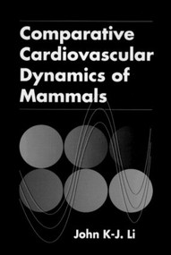 Comparative Cardiovascular Dynamics of Mammals by John K-J Li, 9780849301698