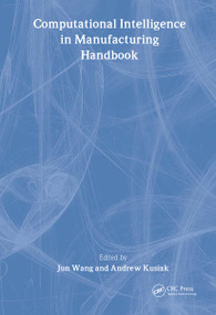 Computational Intelligence In Manufacturing Handbook by Jun Wang, Andrew Kusiak, 9780849305924