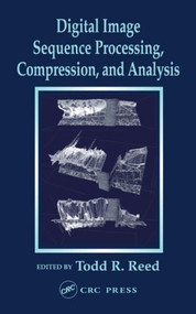 Digital Image Sequence Processing, Compression, and Analysis by Todd R. Reed, 9780849315268