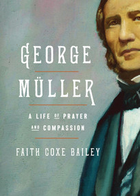 George Müller (A Life of Prayer and Compassion) - 9780802435194 by Faith Coxe Bailey, 9780802435194