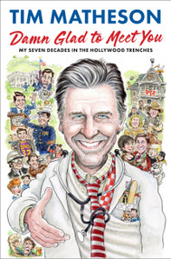 Damn Glad to Meet You (My Seven Decades in the Hollywood Trenches) by Tim Matheson, 9780306832932