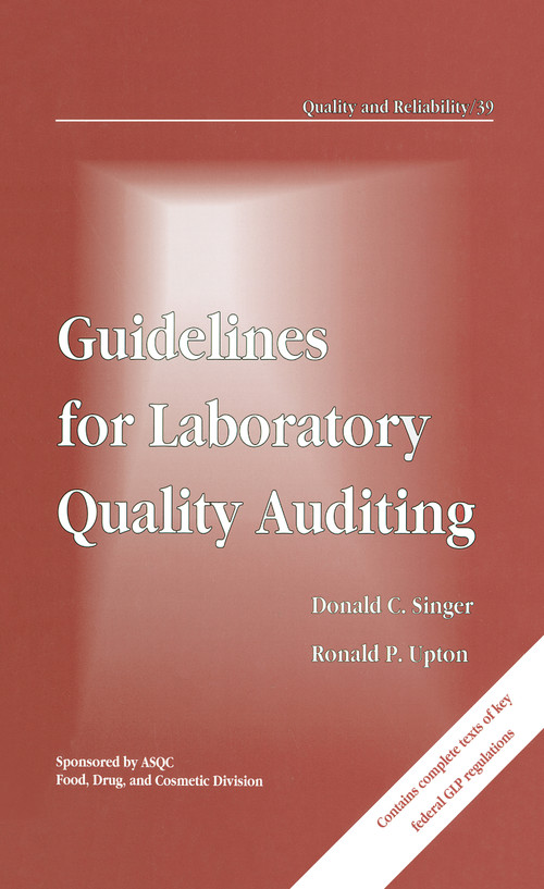 Guidelines for Laboratory Quality Auditing by Doanld C. Singer, Ronald P. Upton, 9780824787844