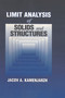 Limit Analysis of Solids and Structures by Jacov A. Kamenjarzh, 9780849328732