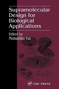 Supramolecular Design for Biological Applications by Nobuhiko Yui, 9780849309656