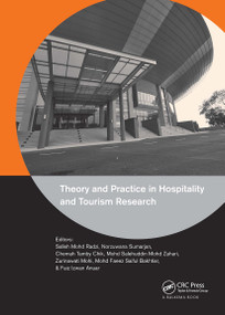 Theory and Practice in Hospitality and Tourism Research by Salleh Mohd Radzi, Mohd Faeez Saiful Bakhtiar, Zurinawati Mohi, Mohd Salehuddin Mohd Zahari, Norzuwana Sumarjan, C.T. Chik, Faiz Izwan Anuar, 9781138027060