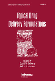 Topical Drug Delivery Formulations by David W. Osborne, Anton H. Amann, 9780824781835