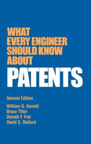 What Every Engineer Should Know about Patents by William G. Konold, 9780824780104