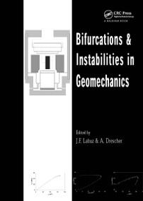Bifurcations and Instabilities in Geomechanics (Proceedings of the International Workshop, IWBI 2002, Minneapolis, Minnesota, 2-5 June 2002) by J.F. Labuz, A. Drescher, 9789058095633