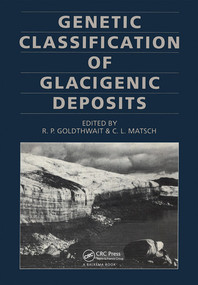 Genetic Classifications of Glacigenic Deposits (Final report of the INQUA Commission Genesis & Lithology of Quaternary Deposits) by R.P. Goldthwait, C.L. Matsch, 9789061916949