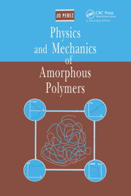 Physics and Mechanics of Amorphous Polymers by Jo Perez, 9789054107668