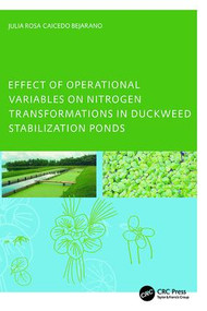 Effect of Operational Variables on Nitrogen Transformations in Duckweed Stabilization Ponds by Julia Rosa Caicedo Bejarano, 9781138418875