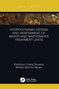 Hydrodynamic Design and Assessment of Water and Wastewater Treatment Units - 9781138495890 by Edmilson Costa Teixeira, William Bonino Rauen, 9781138495890