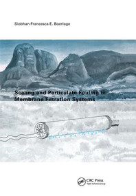 Scaling and Particulate Fouling in Membrane Filtration Systems by S.F. Boerlage, 9781138474802