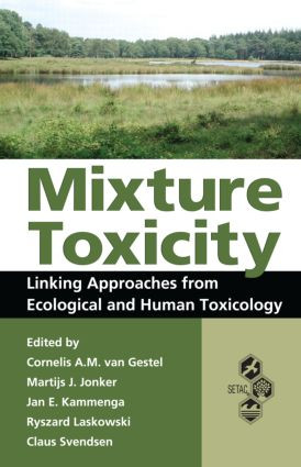 Mixture Toxicity (Linking Approaches from Ecological and Human Toxicology) by Cornelis A. M. van Gestel, Martijs Jonker, Jan E. Kammenga, Ryszard Laskowski, Claus Svendsen, 9781439830086
