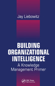 Building Organizational Intelligence (A Knowledge Management Primer) by Jay Liebowitz, 9780367455620