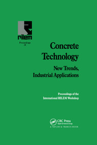 Concrete Technology: New Trends, Industrial Applications (Proceedings of the International RILEM workshop) by A. Aguado, R. Gettu, S. Shah, 9780367863685