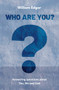 Who are You? (Answering Questions about You, Me and God) - 9781527103405 by William Edgar, 9781527103405