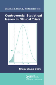 Controversial Statistical Issues in Clinical Trials by Shein-Chung Chow, 9780367576936