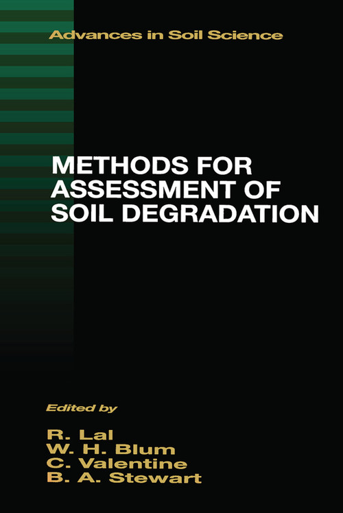 Methods for Assessment of Soil Degradation by Rattan Lal, Winfried E. H. Blum, C. Valentin, B.A. Stewart, 9780367448097