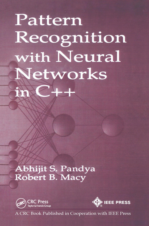 Pattern Recognition with Neural Networks in C++ by Abhijit S. Pandya, Robert B. Macy, 9780367448875