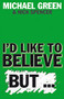 I'd Like to Believe, But… by Michael Green, Nick Spencer, 9781844743902