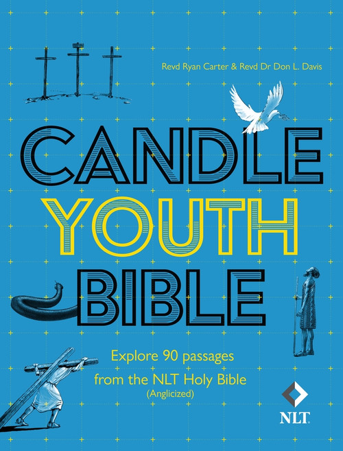 Candle Youth Bible (Explore 90 passages from the NLT Holy Bible (Anglicized)) by Ryan Carter, Don L. Davis, Tim Ladwig, 9781781284629