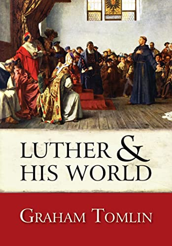 Luther and his World by Graham Tomlin, 9780745955889