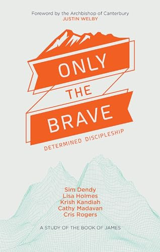 Only the Brave (Determined discipleship) by Catherine Madavan, Krish Kandiah, 9780857218957