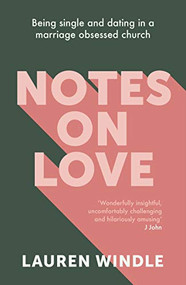 Notes on Love (Being Single and Dating in a Marriage Obsessed Church) by Lauren Windle, 9780281085552