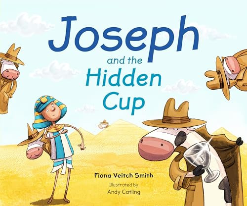 Joseph and the Hidden Cup by Fiona Veitch Smith, Andy Catling, 9780281074747
