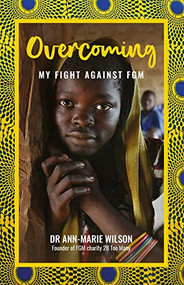 Overcoming (My Fight Against FGM) - 9781800300071 by Ann-Marie Wilson, 9781800300071